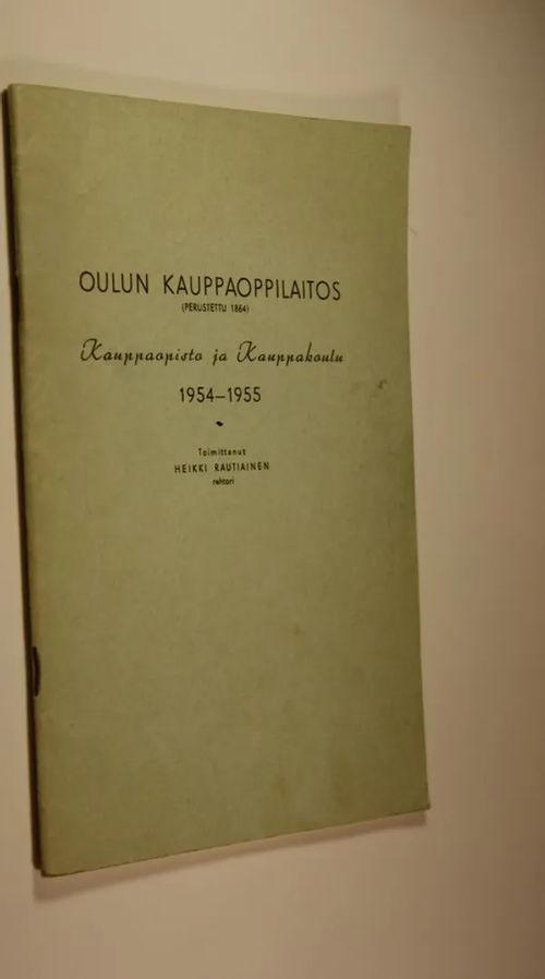 Oulun kauppaoppilaitos : Kauppaopisto ja kauppakoulu 1954-1955 | Finlandia Kirja | Antikvaari - kirjakauppa verkossa