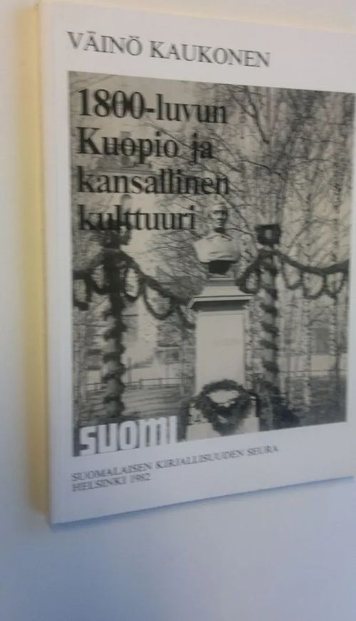 1800-luvun Kuopio ja kansallinen kulttuuri (ERINOMAINEN) - Kaukonen, Väinö | Finlandia Kirja | Osta Antikvaarista - Kirjakauppa verkossa