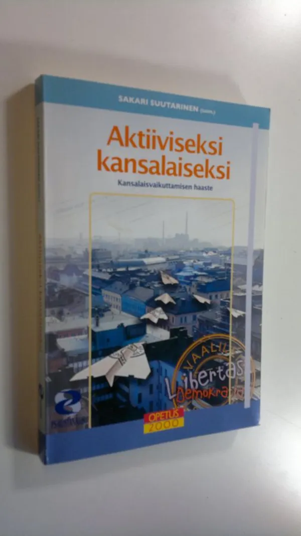 Aktiiviseksi kansalaiseksi : kansalaisvaikuttamisen haaste - Suutarinen, Sakari | Antikvaari - kirjakauppa verkossa