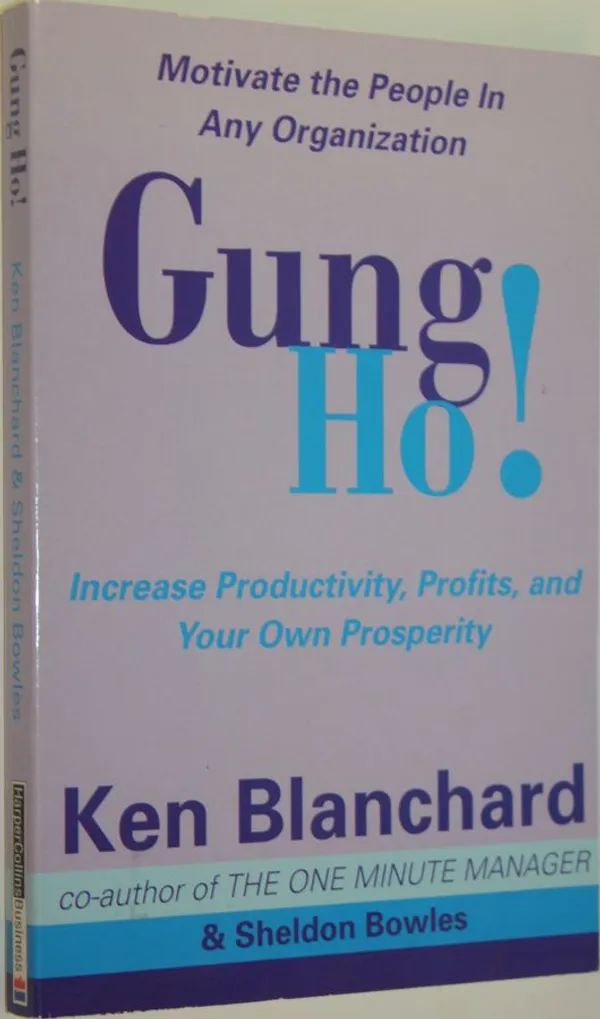 Gung Ho! - Increase Productivity, Profits and Your Own Prosperity - Blanchard, Ken | Antikvaari - kirjakauppa verkossa