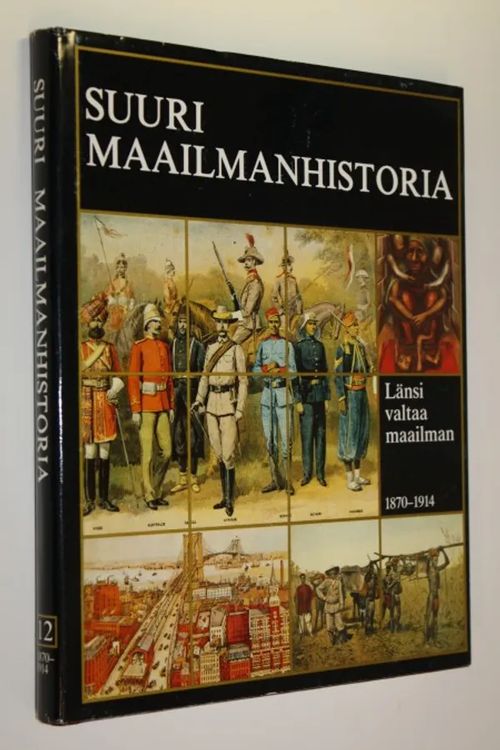 Suuri maailmanhistoria Osa 12, Länsi valtaa maailman : 1870-1914 - Helle, Knut (toim.) | Finlandia Kirja | Osta Antikvaarista - Kirjakauppa verkossa