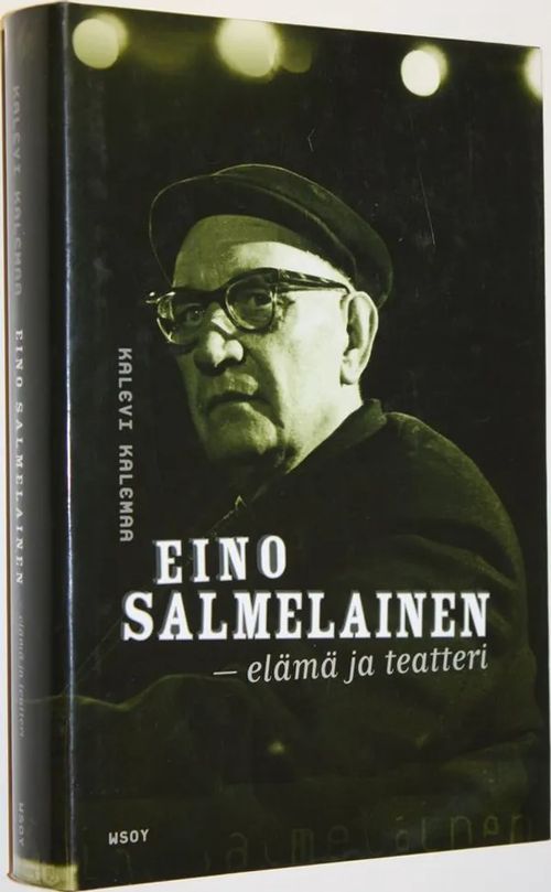Eino Salmelainen : elämä ja teatteri - Kalemaa Kalevi | Finlandia Kirja | Osta Antikvaarista - Kirjakauppa verkossa