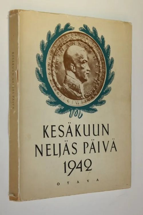 Kesäkuun neljäs päivä 1942 : Suomen Marsalkan, vapaaherra C G Mannerheimin 75-vuotispäivän juhlallisuudet | Finlandia Kirja | Osta Antikvaarista - Kirjakauppa verkossa