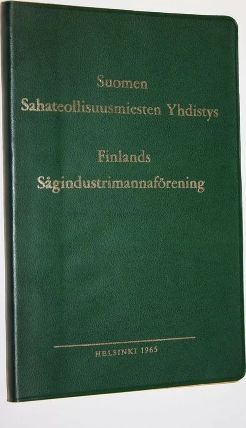 Suomen sahateollisuusmiesten yhdistys = Finlands sågindustrimannförening |  Finlandia Kirja | Antikvaari - kirjakauppa verkossa