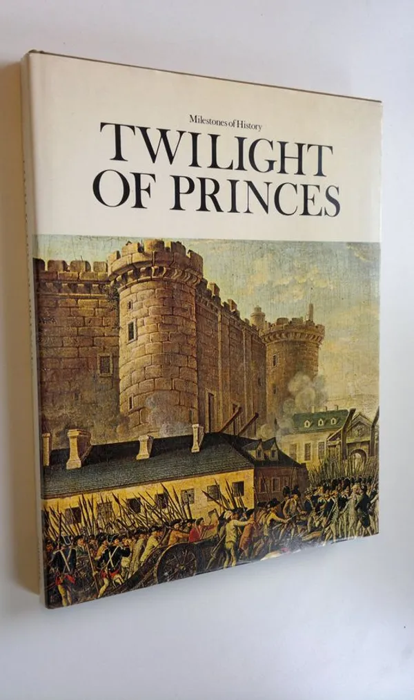 Twilight of princes : Milestones of History - Hibbert  Christopher | Finlandia Kirja | Antikvaari - kirjakauppa verkossa