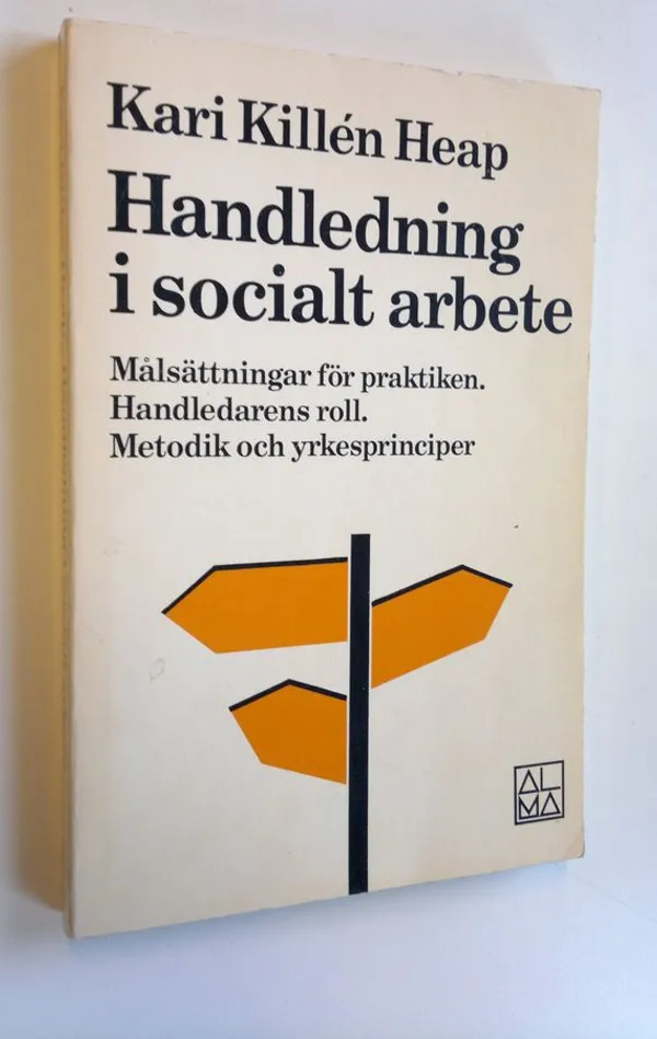 Handledning i socialt arbete : Målsättningar för praktiken, Handledarens roll, Metodik och yrkesprinciper - Heap, Kari Killen | Antikvaari - kirjakauppa verkossa