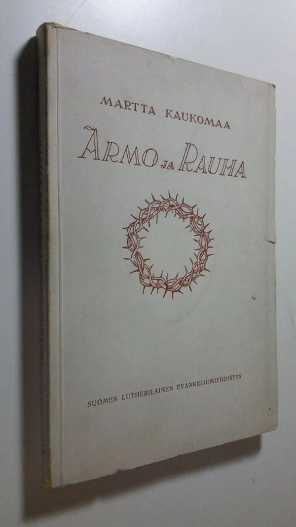 Armo ja rauha : runoja - Kaukomaa  Martta | Finlandia Kirja | Osta Antikvaarista - Kirjakauppa verkossa