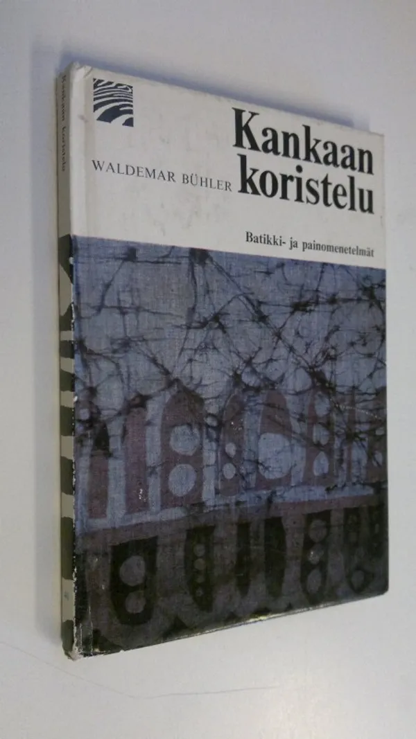 Kankaan koristelu : Batikki- ja painomenetelmät - Buhler, Waldemar | Finlandia Kirja | Osta Antikvaarista - Kirjakauppa verkossa