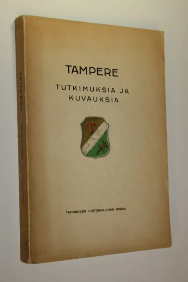 Tampere : tutkimuksia ja kuvauksia - Arho, Artturi (toim.) | Finlandia Kirja | Osta Antikvaarista - Kirjakauppa verkossa