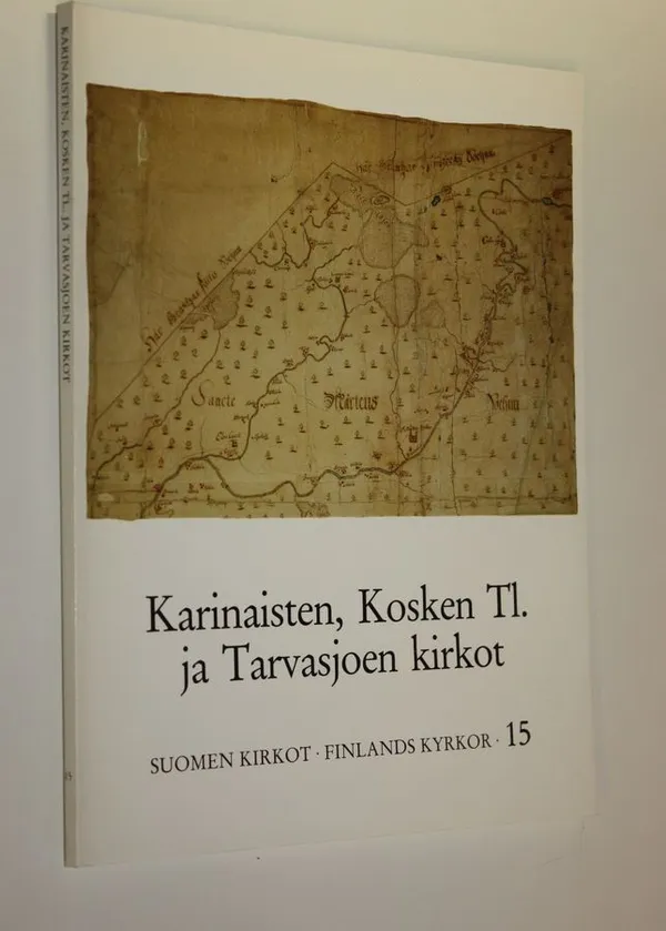 Suomen kirkot 15 = Finlands kyrkor 15, Karinaisten, Kosken Tl ja Tarvasjoen kirkot : Turun arkkihiippakunta 11 : Loimaan rovastikunta V | Finlandia Kirja | Osta Antikvaarista - Kirjakauppa verkossa