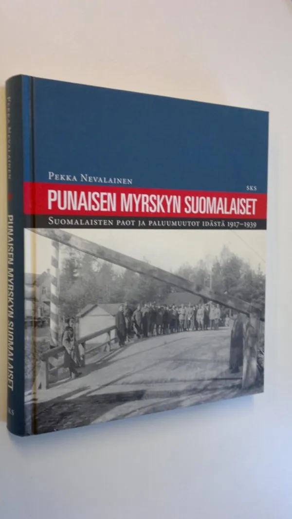 Punaisen myrskyn suomalaiset : suomalaisten paot ja paluumuutot idästä 1917-1939 - Nevalainen, Pekka | Finlandia Kirja | Osta Antikvaarista - Kirjakauppa verkossa