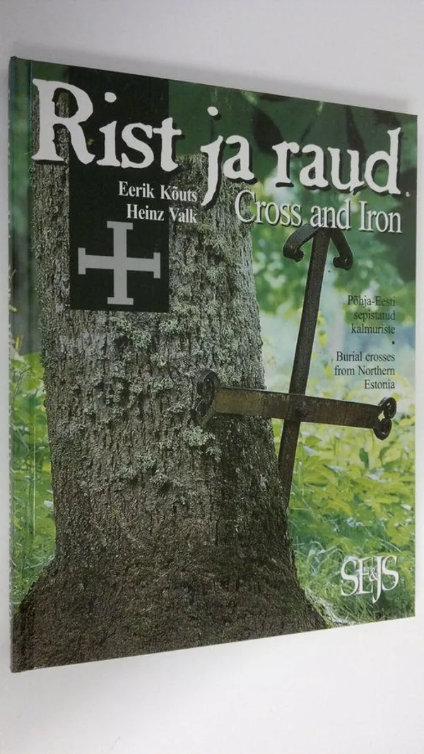 Rist ja raud = Cross and iron : Pohja-Eesti sepistatud kalmuriste = Burial crosses from Northern estonia (UUDENVEROINEN) - Kouts  Eerik | Finlandia Kirja | Antikvaari - kirjakauppa verkossa