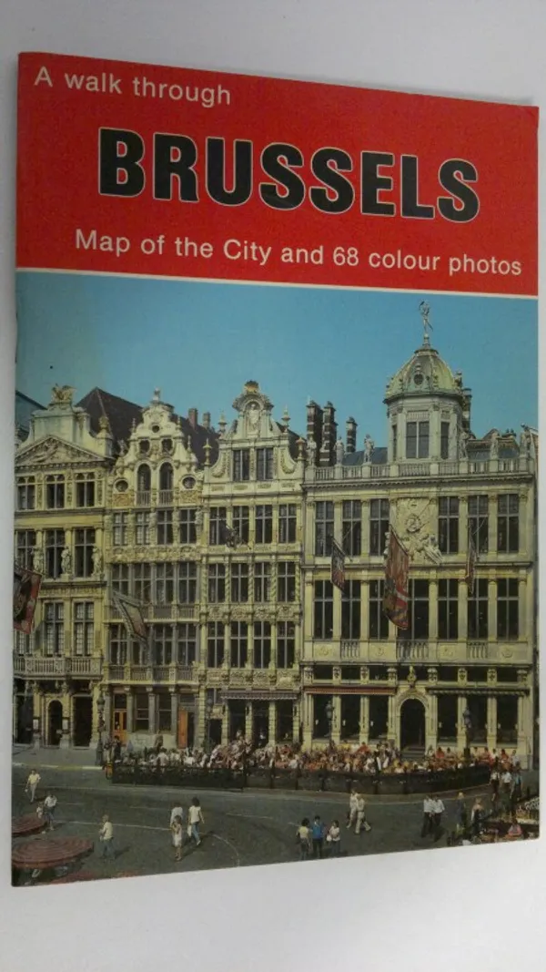 A walk through Brussels : Map of the city and 68 colour photos | Finlandia Kirja | Osta Antikvaarista - Kirjakauppa verkossa