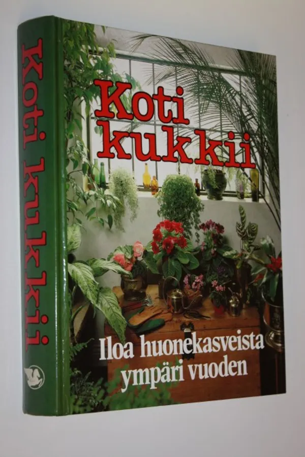 Koti kukkii : iloa huonekasveista ympäri vuoden - Hietala, Hannele (suom.) | Finlandia Kirja | Osta Antikvaarista - Kirjakauppa verkossa