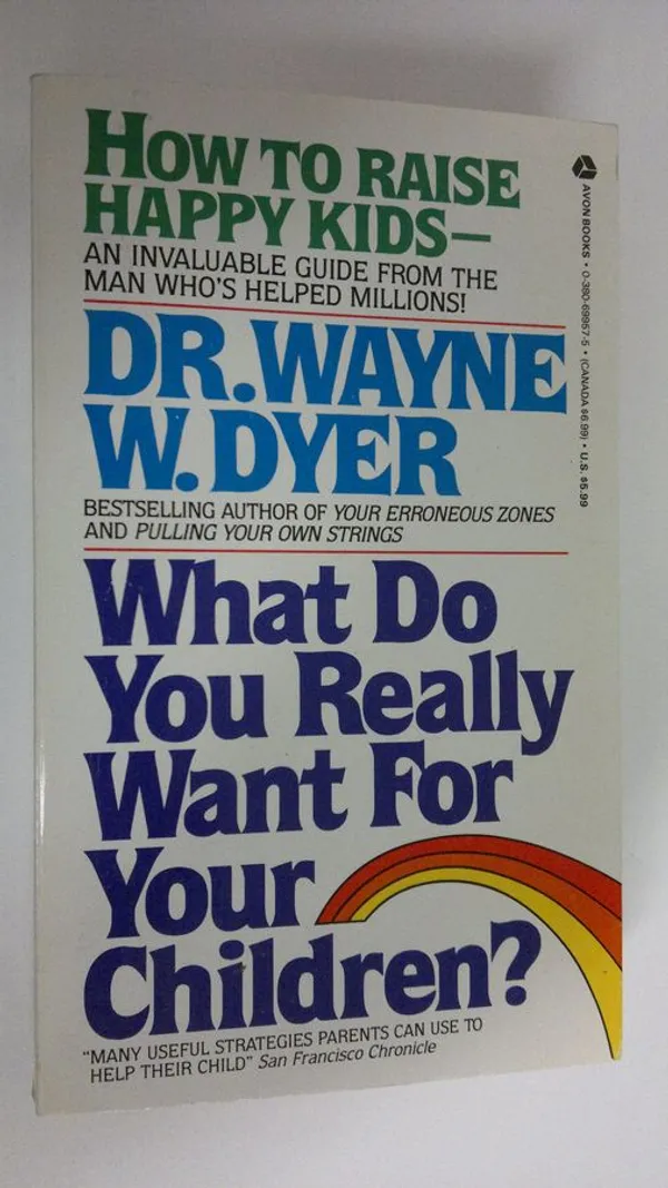 What do you really want for your children? - Dyer, Wayne W. | Antikvaari - kirjakauppa verkossa
