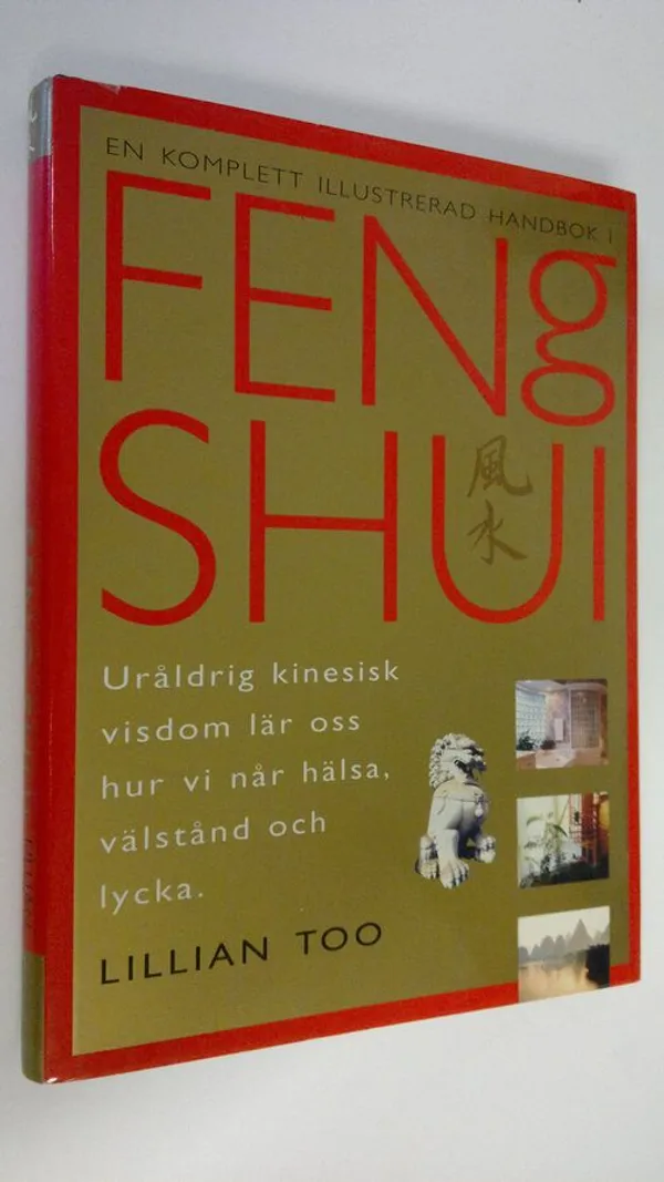 En komplett illustrerad handbok i Feng Shui : Uråldrig kinesisk visdom lär oss hur vi når hälsa, Välstånd och lycka - Too  Lilian | Finlandia Kirja | Osta Antikvaarista - Kirjakauppa verkossa