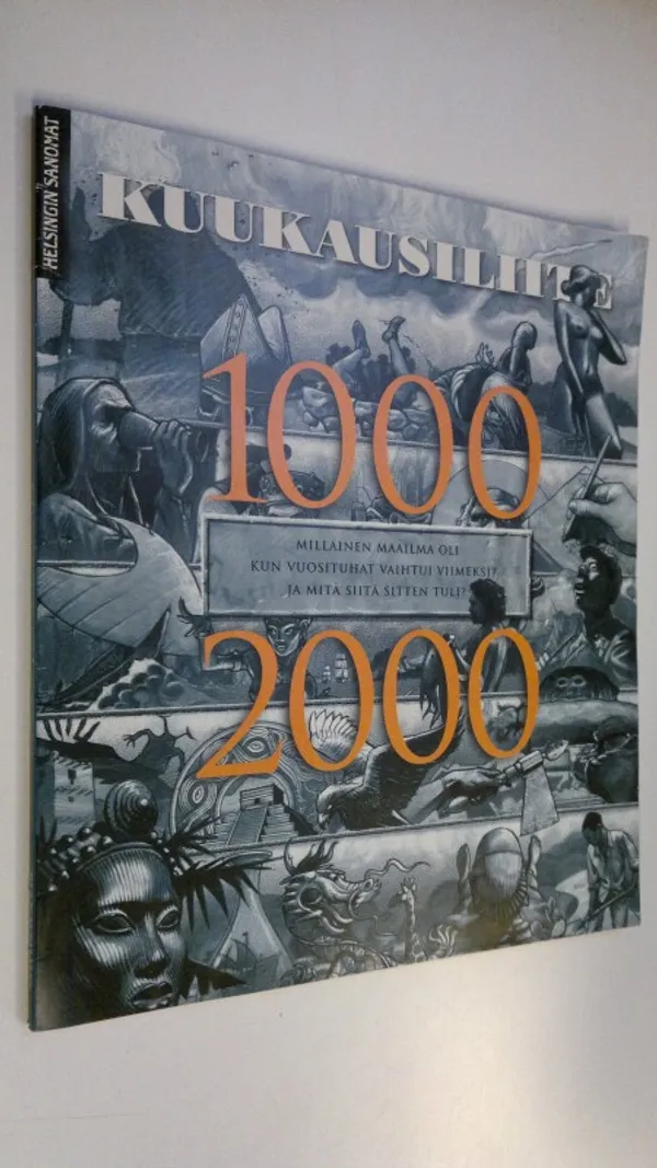 Helsingin sanomat Kuukausiliite : 1000 - 2000, millainen maailma oli kun vuosituhat vaihtui viimeksi? Ja mitä sitten tuli? | Finlandia Kirja | Osta Antikvaarista - Kirjakauppa verkossa