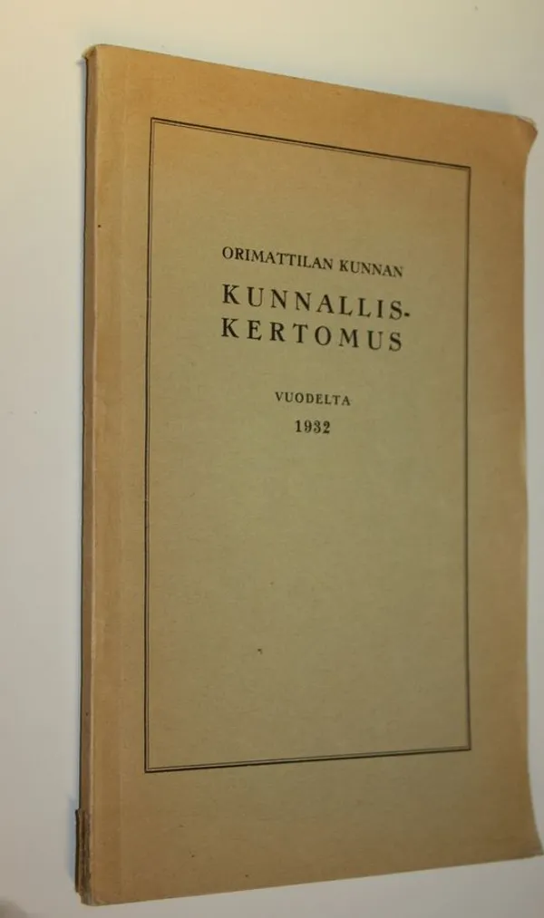 Orimattilan kunnan kunnalliskertomus vuodelta 1932 | Finlandia Kirja | Antikvaari - kirjakauppa verkossa