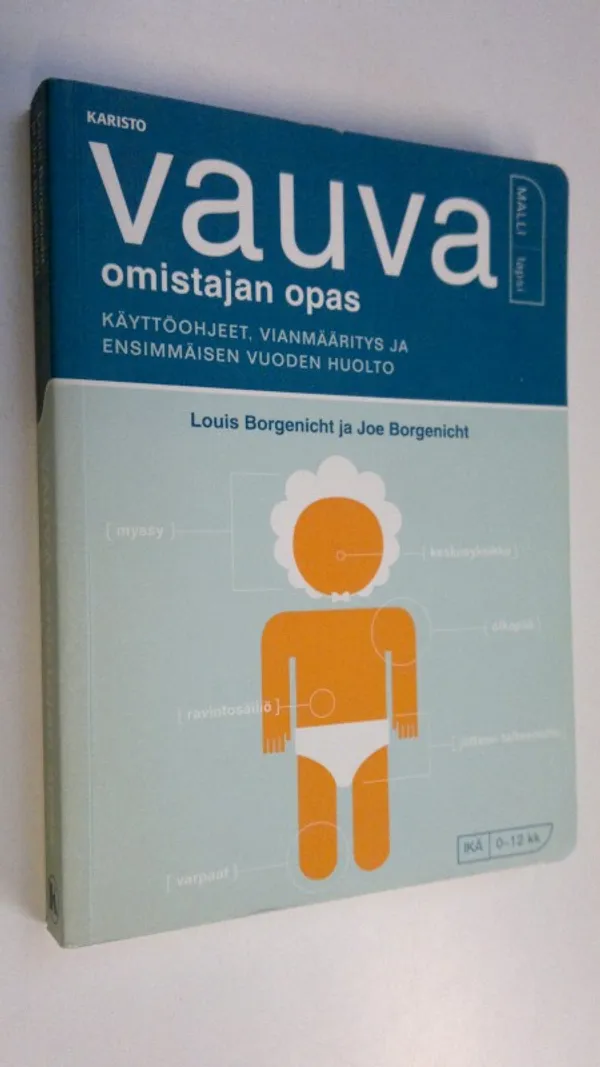 Vauva : omistajan opas : käyttöohjeet, vianmääritys ja ensimmäisen vuoden  huolto - Borgenicht, Louis | Finlandia Kirja | Osta