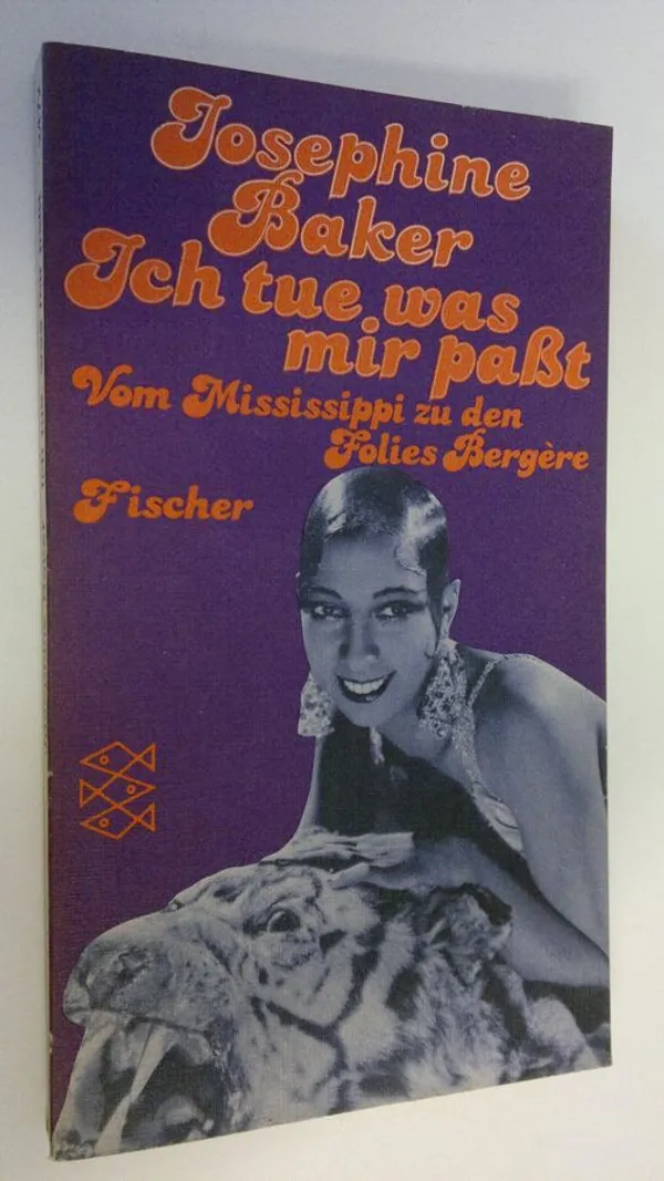 Ich tue was mir passt : Vom Mississippi zu den Folies Bergere - Baker  Josephine | Finlandia Kirja | Osta Antikvaarista - Kirjakauppa verkossa