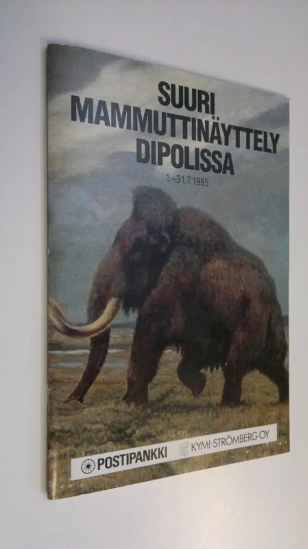 Suuri mammuttinäyttely Dipolissa 1.-31.7.1985 | Finlandia Kirja | Osta Antikvaarista - Kirjakauppa verkossa