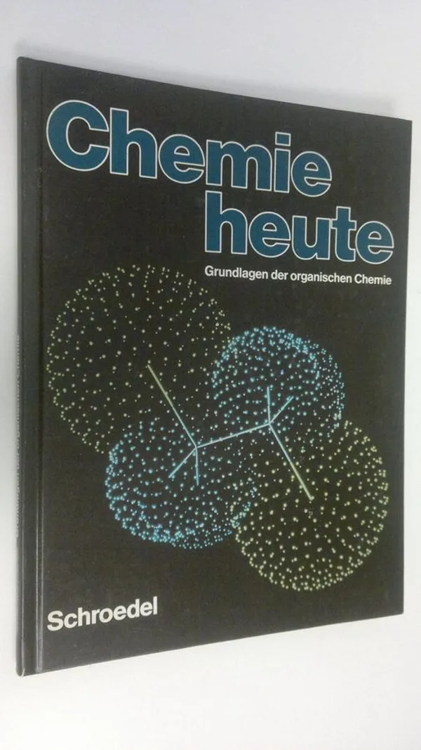 Chemie heute : Grundlagen der organischen Chemie | Finlandia Kirja | Osta Antikvaarista - Kirjakauppa verkossa