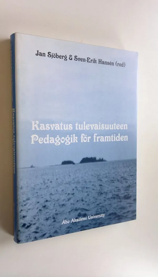 Kasvatus tulevaisuuteen = Pedagogik för framtiden (ERINOMAINEN) - Sjöberg, Jan ym. | Antikvaari - kirjakauppa verkossa