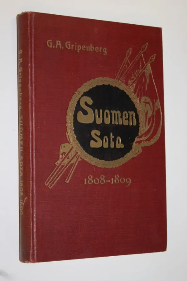 Suomen sota 1808-1809 : etupäässä sotatapahtumia silmälläpitäen esitetty - Gripenberg, G. A. | Finlandia Kirja | Osta Antikvaarista - Kirjakauppa verkossa