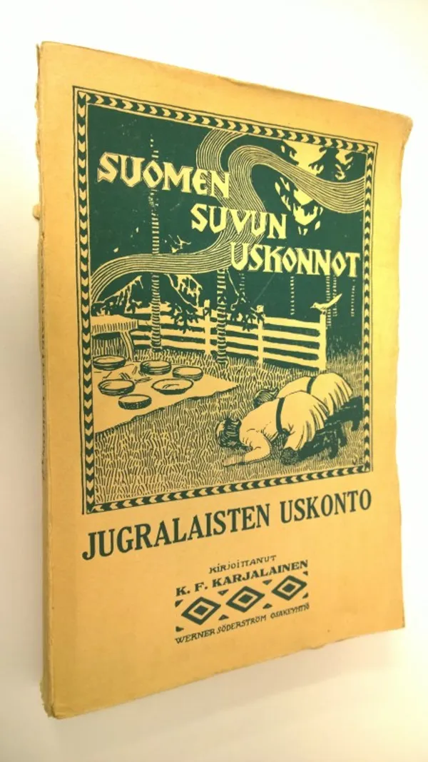 Suomen suvun uskonnot III : Jugralaisten uskonto (lukematon) - Karjalainen, K F | Finlandia Kirja | Osta Antikvaarista - Kirjakauppa verkossa