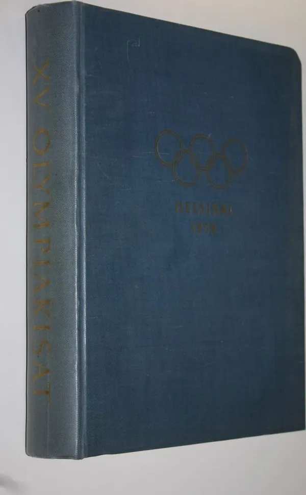 XV olympiakisat Helsingissä 1952 : järjestelytoimikunnan virallinen kertomus | Finlandia Kirja | Osta Antikvaarista - Kirjakauppa verkossa