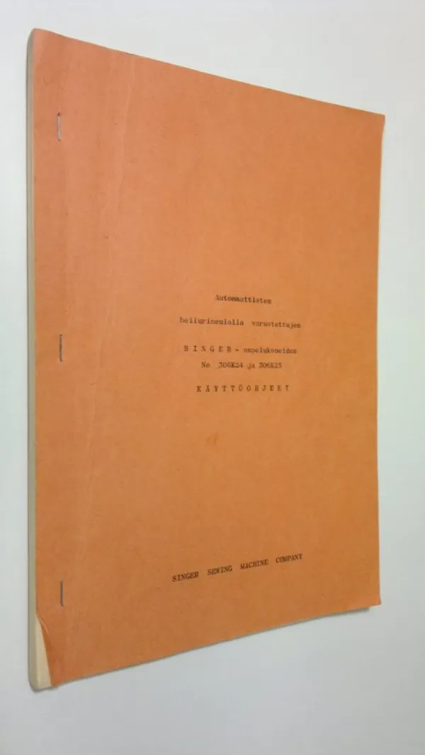 Automaattisten heilurineulalla varustettujen Singer-ompelukoneiden No. 306K24 ja 306K25 Käyttöohjeet | Finlandia Kirja | Osta Antikvaarista - Kirjakauppa verkossa