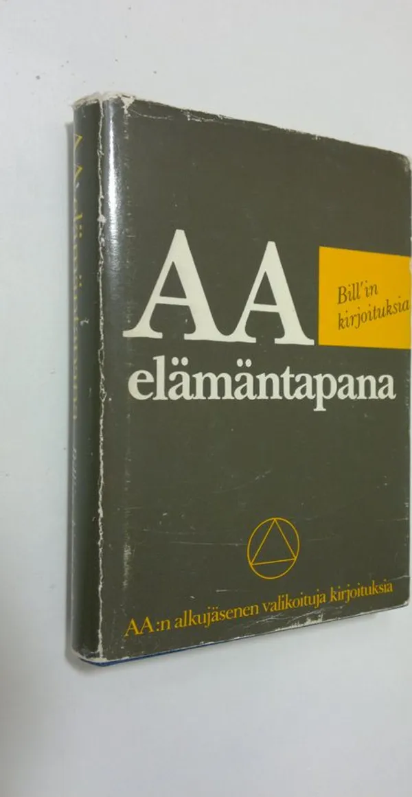 AA elämäntapana : Bill'in kirjoituksia : AA:n alku- jäsenen valikoituja kirjoituksia | Finlandia Kirja | Osta Antikvaarista - Kirjakauppa verkossa