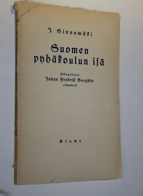 Suomen pyhäkoulun isä : pikapiirtoja Johan Fredrik Berghin elämästä - Sinnemäki, Jussi | Finlandia Kirja | Osta Antikvaarista - Kirjakauppa verkossa