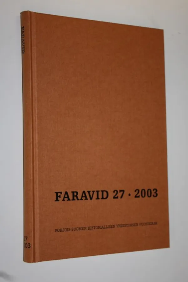 Faravid 27 / 2003 : Pohjois-Suomen historiallisen yhdistyksen vuosikirja | Finlandia Kirja | Osta Antikvaarista - Kirjakauppa verkossa