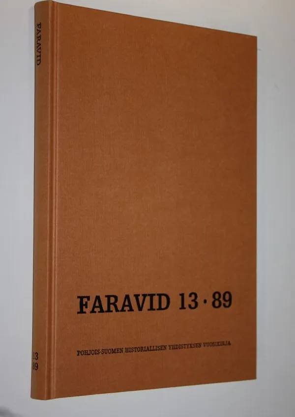 Faravid 13 / 1989 : Pohjois-Suomen historiallisen yhdistyksen vuosikirja (UUDENVEROINEN) | Finlandia Kirja | Antikvaari - kirjakauppa verkossa