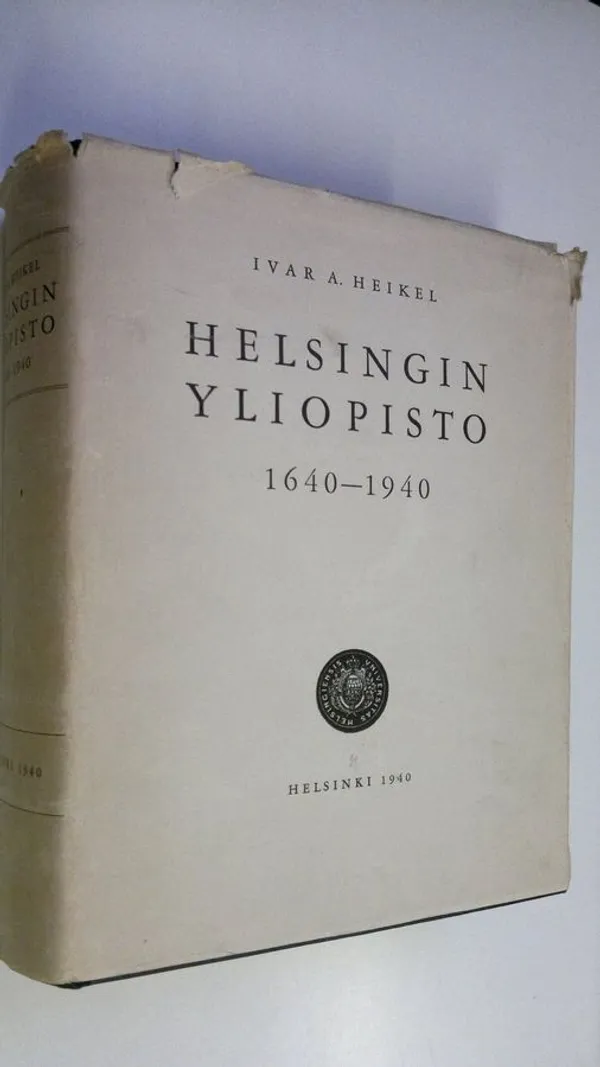 Helsingin yliopisto 1640-1940 - Heikel Ivar A. | Finlandia Kirja | Osta  Antikvaarista - Kirjakauppa verkossa