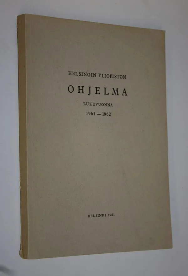 Helsingin yliopiston ohjelma lukuvuonna 1961-1962 | Finlandia Kirja | Osta Antikvaarista - Kirjakauppa verkossa