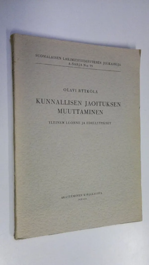 Kunnallisen jaoituksen muuttaminen : yleinen luonne ja edellytykset - Rytkölä, Olavi | Finlandia Kirja | Osta Antikvaarista - Kirjakauppa verkossa