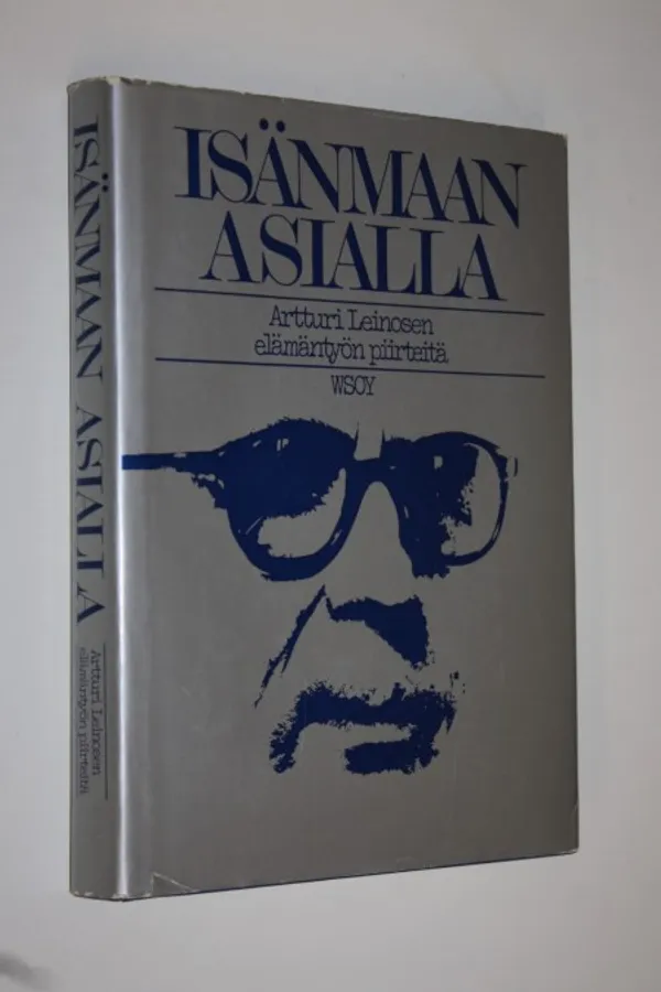 Isänmaan asialla : Artturi Leinosen elämäntyön piirteitä | Finlandia Kirja | Osta Antikvaarista - Kirjakauppa verkossa