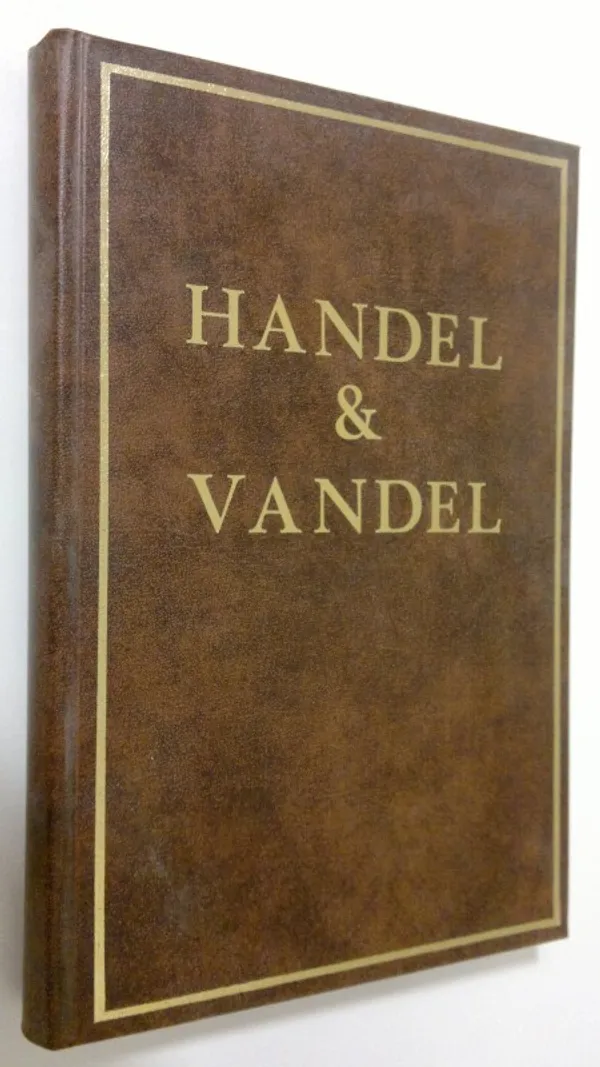 Handel & Vandel : tänkvärt om mänsklig storhet och svaghet i samband med pengar ledarskap och annat | Finlandia Kirja | Osta Antikvaarista - Kirjakauppa verkossa