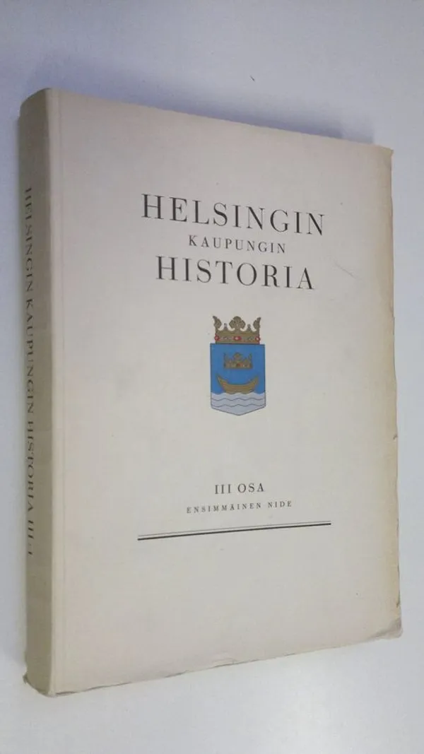 Helsingin kaupungin historia 3, 1 nide | Finlandia Kirja | Osta Antikvaarista - Kirjakauppa verkossa