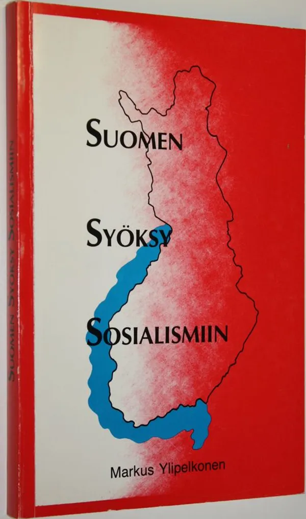 Suomen syöksy sosialismiin - Ylipelkonen, Markus | Finlandia Kirja | Osta Antikvaarista - Kirjakauppa verkossa