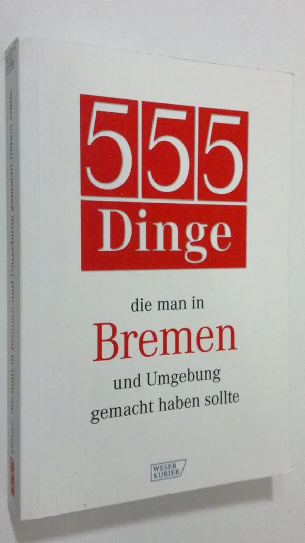 555 Dinge, die man in Bremen und Umgebung gemacht haben sollte | Finlandia Kirja | Osta Antikvaarista - Kirjakauppa verkossa