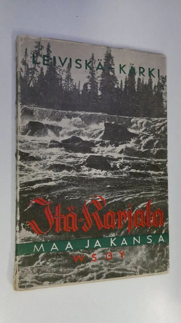 Itä-Karjala : maa ja kansa - Leiviskä, Iivari | Finlandia Kirja | Osta Antikvaarista - Kirjakauppa verkossa