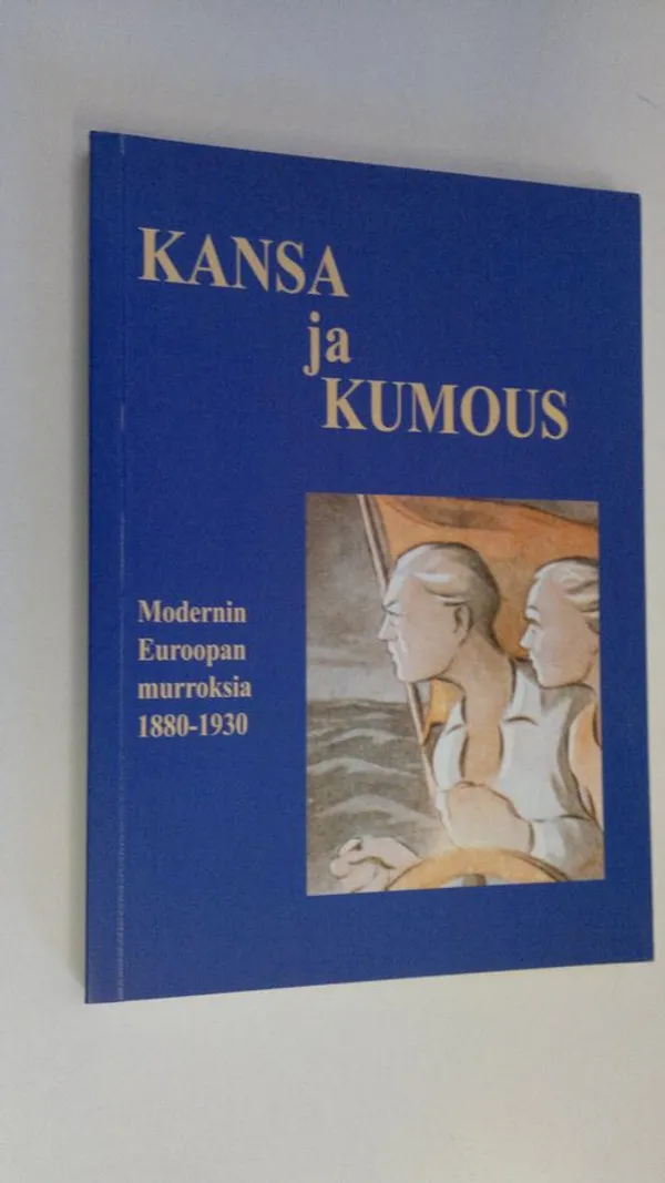 Kansa ja kumous : modernin Euroopan murroksia 1880-1930 | Finlandia Kirja | Antikvaari - kirjakauppa verkossa