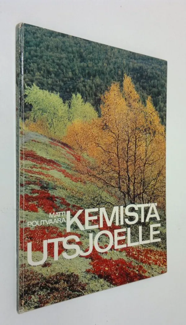 Kemistä Utsjoelle - Poutvaara  Matti | Finlandia Kirja | Antikvaari - kirjakauppa verkossa