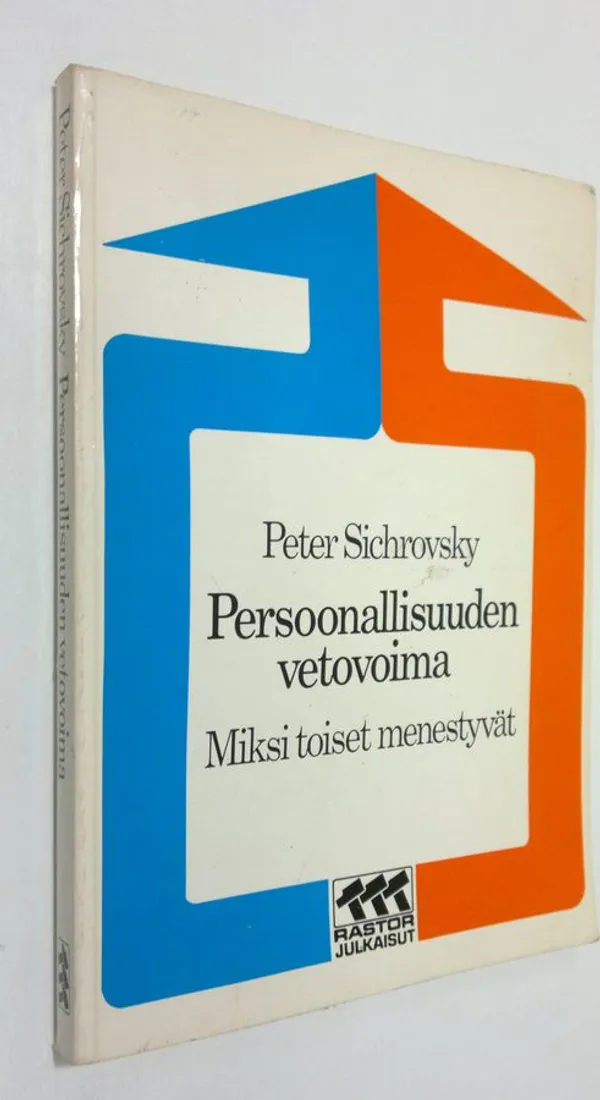 Persoonallisuuden vetovoima : miksi toiset menestyvät - Sichrovsky, Peter | Antikvaari - kirjakauppa verkossa