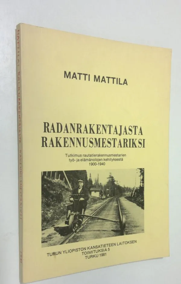 Radanrakentajasta rakennusmestariksi - Mattila  Matti | Finlandia Kirja | Osta Antikvaarista - Kirjakauppa verkossa