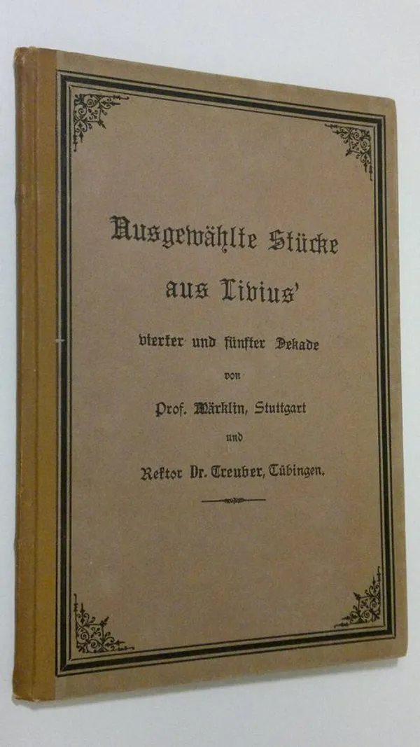 Ausgewählte Stucke aus Livius vierter und funfter Dekade (mit Anmerkungen und einem geographisch-historischen Register) - Stuttgart  Märkling | Finlandia Kirja | Osta Antikvaarista - Kirjakauppa verkossa