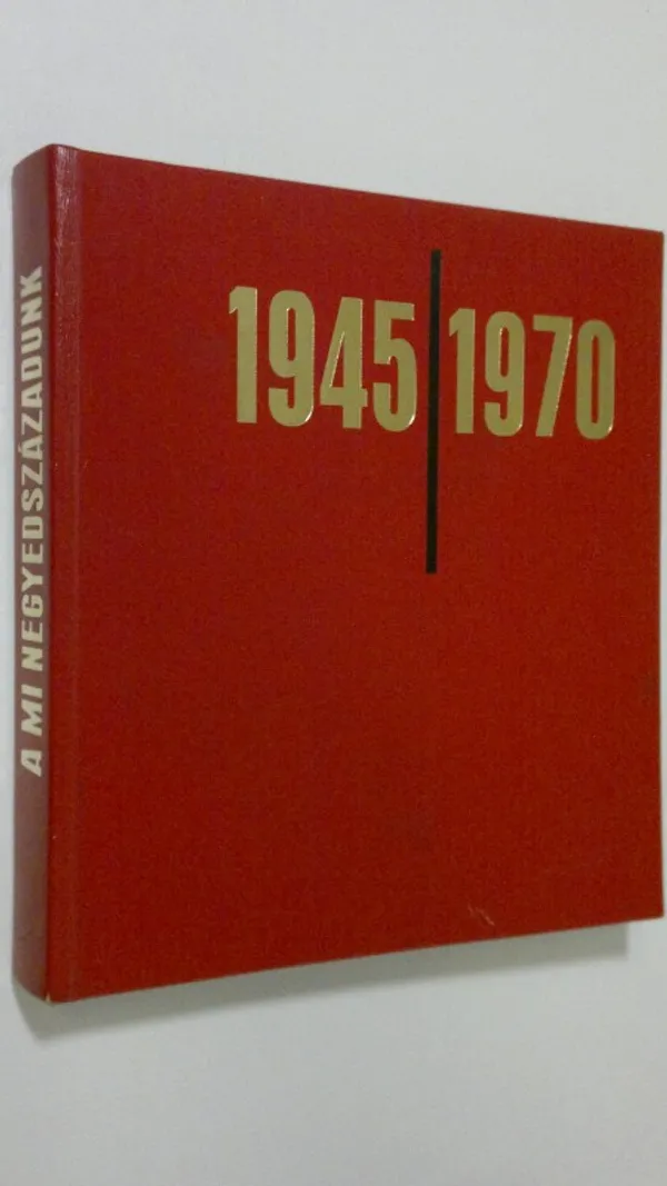 A mi Negyedszazadunk 1945/1970 | Finlandia Kirja | Osta Antikvaarista - Kirjakauppa verkossa